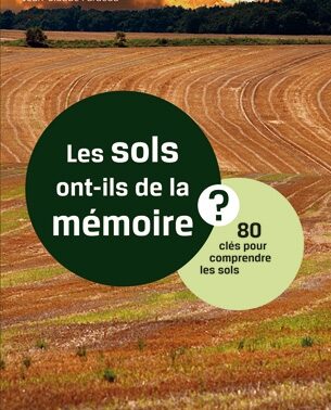 Les sols ont-ils de la mémoire ? 80 clés pour comprendre les sols