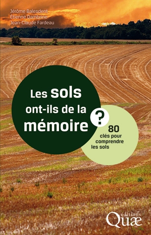 Les sols ont-ils de la mémoire ? 80 clés pour comprendre les sols