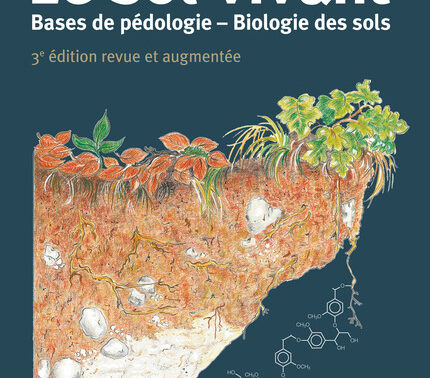 Le sol vivant. Bases de pédologie – Biologie des sols