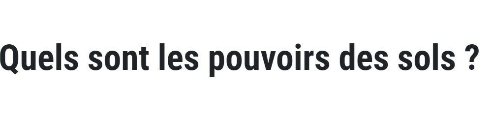 Quels sont les pouvoirs des sols ?