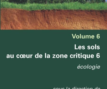 Les sols au cœur de la zone critique. Volume 6 : Ecologie