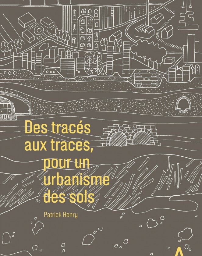 Des tracés aux traces, pour un urbanisme des sols