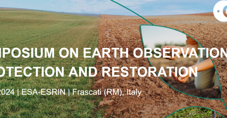 ESA Symposium on earth observation for soil protection and restoration – 6-7 mars 2024 en Italie