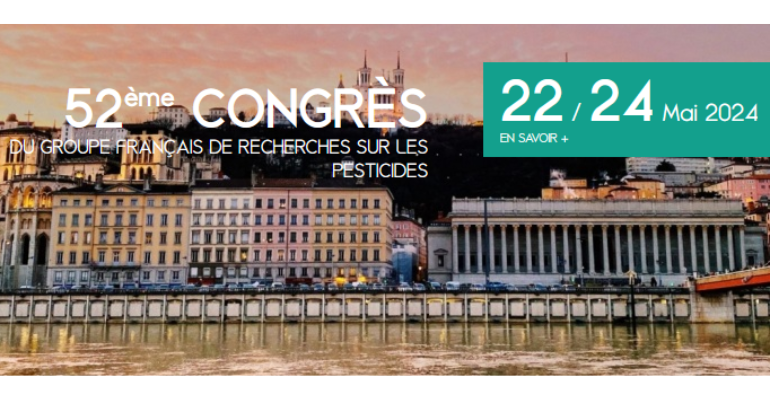 52e Congrès du GFP (groupe FR pesticides) du 22 au 24 mai 2024