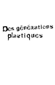 Des générations plastiques